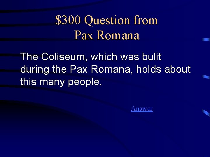 $300 Question from Pax Romana The Coliseum, which was bulit during the Pax Romana,