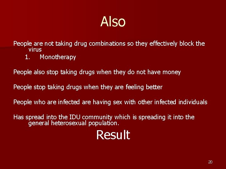 Also People are not taking drug combinations so they effectively block the virus 1.