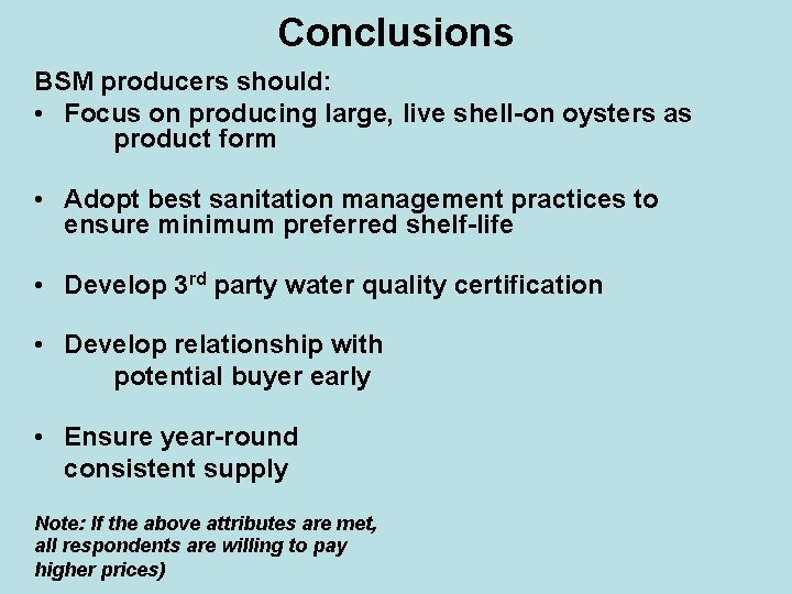 Conclusions BSM producers should: • Focus on producing large, live shell-on oysters as product