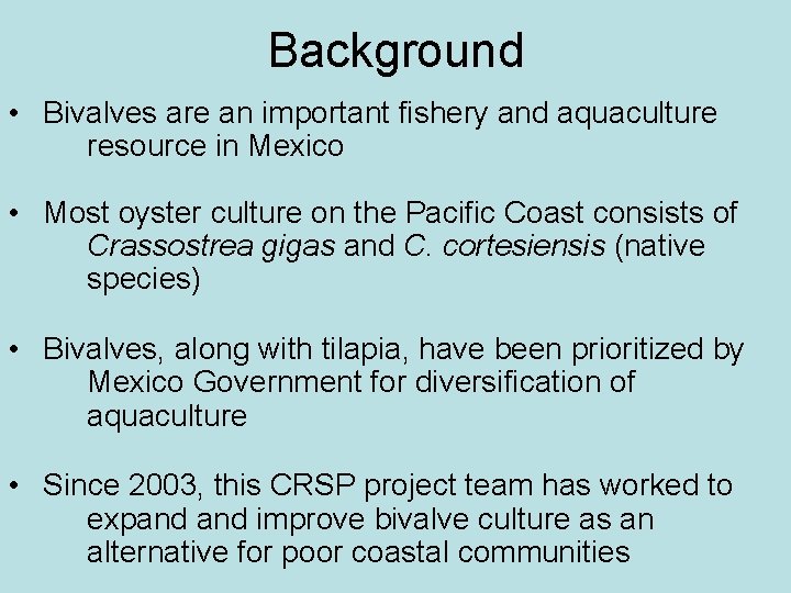 Background • Bivalves are an important fishery and aquaculture resource in Mexico • Most