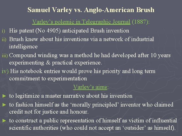 Samuel Varley vs. Anglo-American Brush Varley’s polemic in Telegraphic Journal (1887): i) His patent