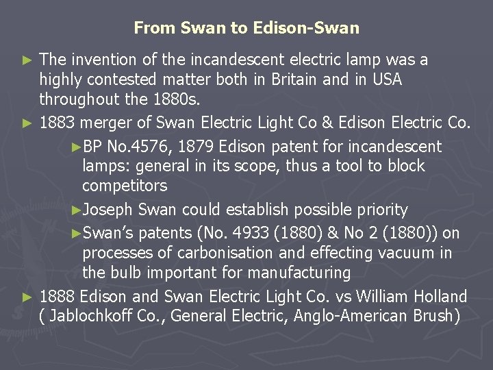 From Swan to Edison-Swan The invention of the incandescent electric lamp was a highly