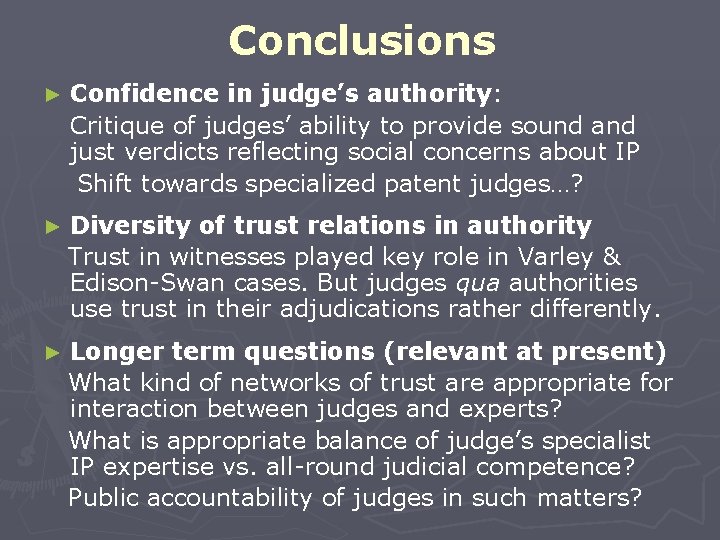 Conclusions ► Confidence in judge’s authority: Critique of judges’ ability to provide sound and