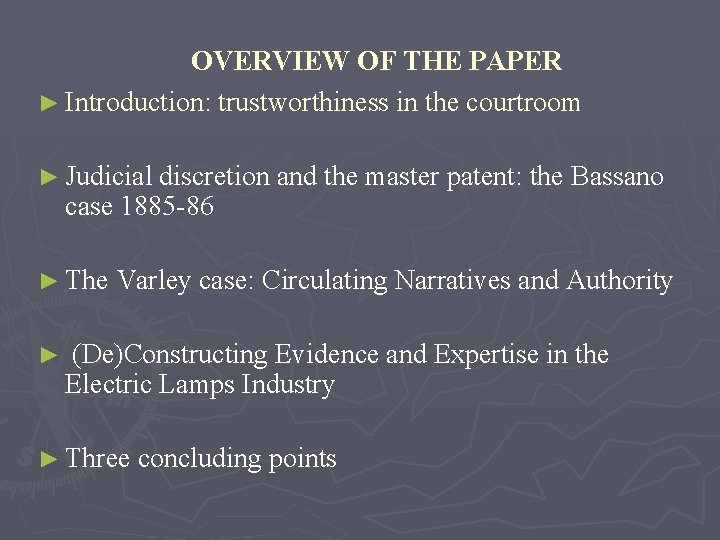 OVERVIEW OF THE PAPER ► Introduction: trustworthiness in the courtroom ► Judicial discretion and