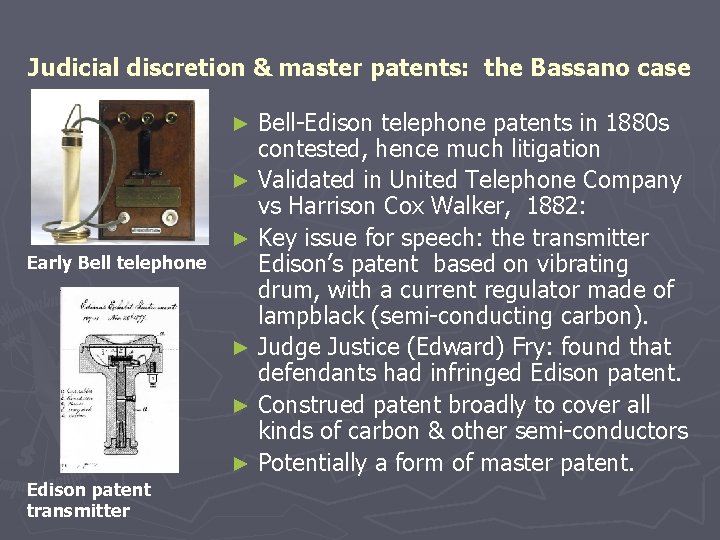 Judicial discretion & master patents: the Bassano case Bell-Edison telephone patents in 1880 s