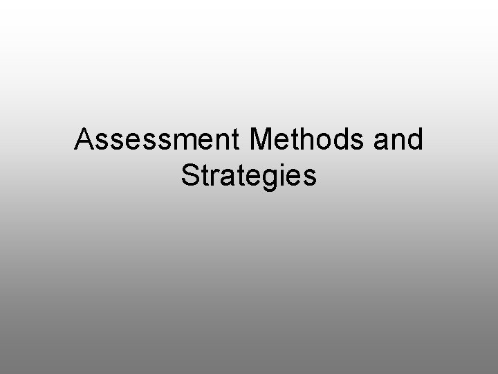 Assessment Methods and Strategies 