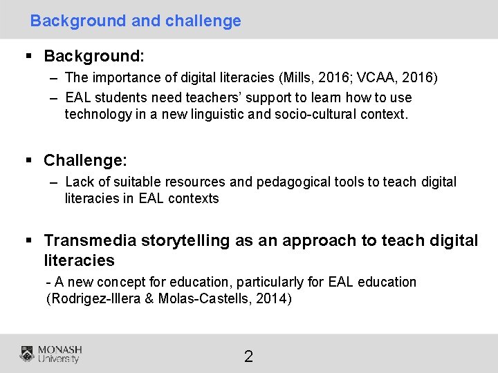 Background and challenge § Background: – The importance of digital literacies (Mills, 2016; VCAA,