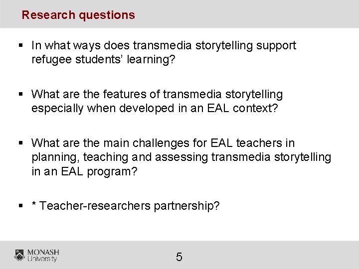 Research questions § In what ways does transmedia storytelling support refugee students’ learning? §