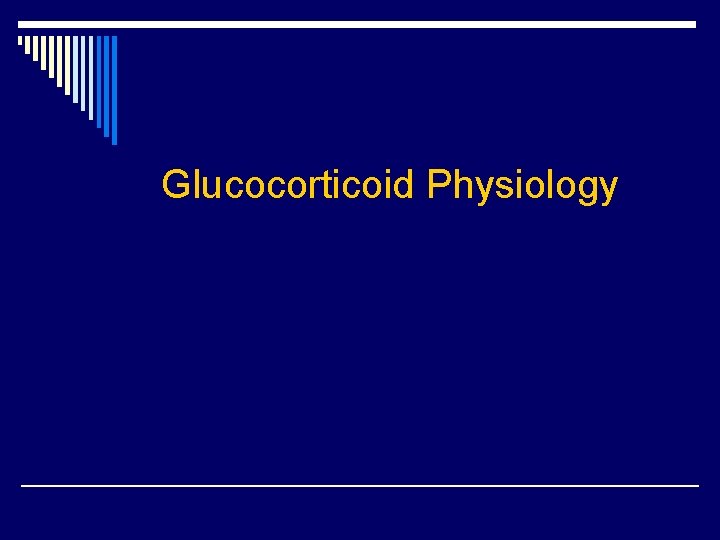  Glucocorticoid Physiology 