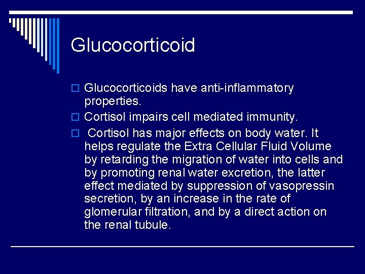  Glucocorticoid o Glucocorticoids have anti-inflammatory properties. o Cortisol impairs cell mediated immunity. o