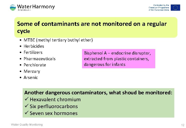 Some of contaminants are not monitored on a regular cycle • • MTBE (methyl