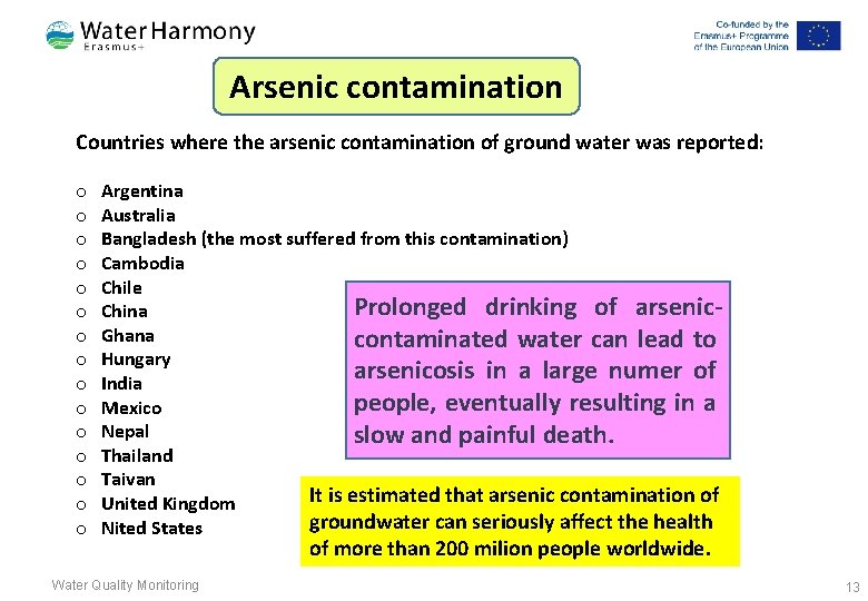 Arsenic contamination Countries where the arsenic contamination of ground water was reported: o o