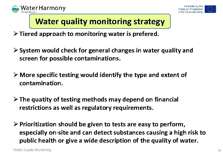 Water quality monitoring strategy Ø Tiered approach to monitoring water is prefered. Ø System