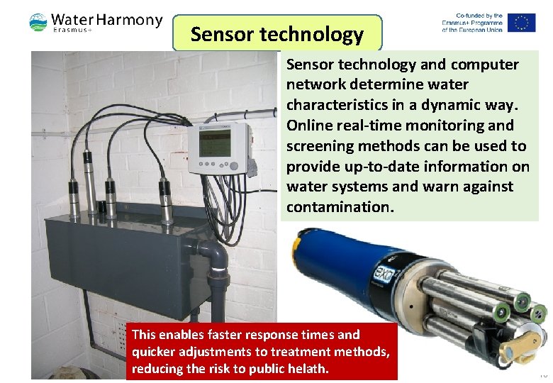 Sensor technology and computer network determine water characteristics in a dynamic way. Online real