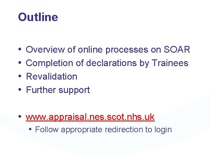 Outline • • Overview of online processes on SOAR Completion of declarations by Trainees