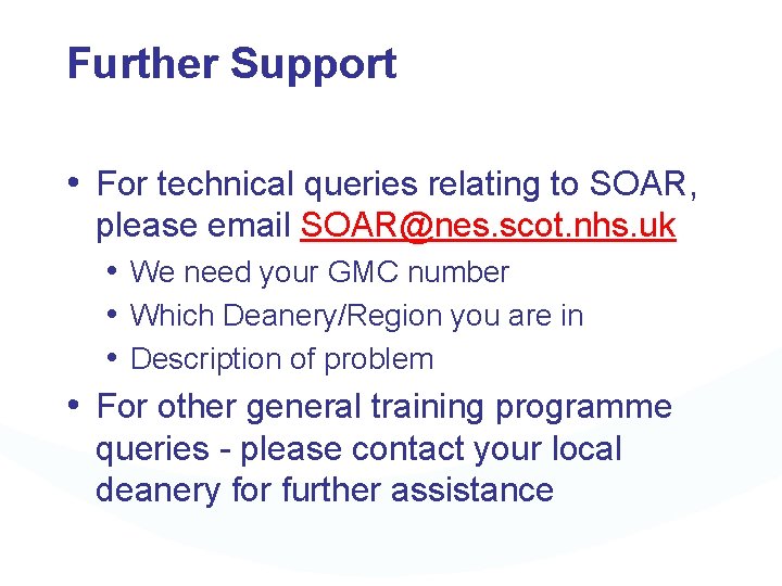 Further Support • For technical queries relating to SOAR, please email SOAR@nes. scot. nhs.