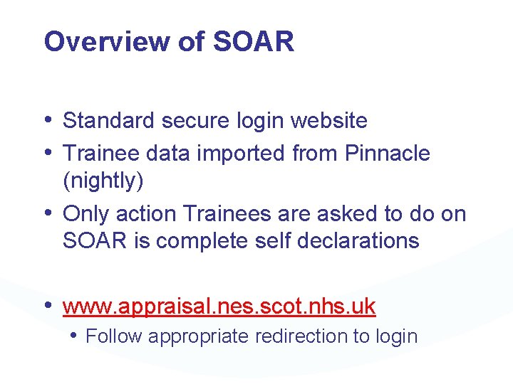 Overview of SOAR • Standard secure login website • Trainee data imported from Pinnacle