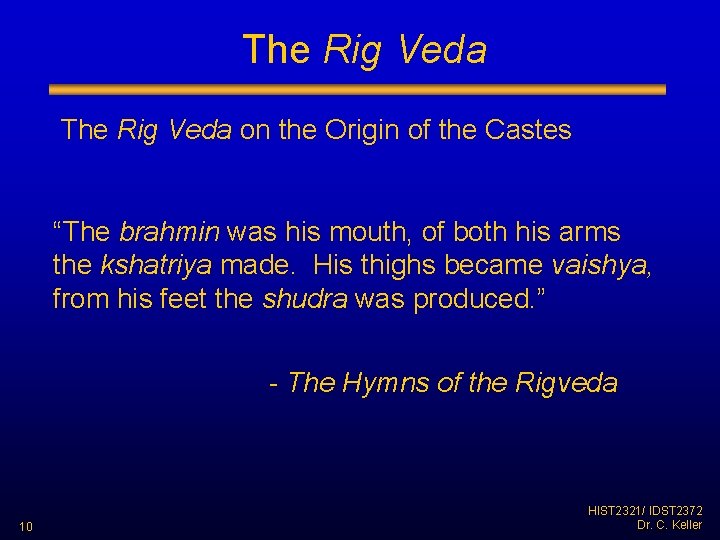 The Rig Veda on the Origin of the Castes “The brahmin was his mouth,