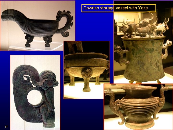 Cowries storage vessel with Yaks 17 HIST 2321/ IDST 2372 Dr. C. Keller 