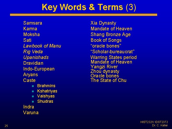 Key Words & Terms (3) Samsara Karma Moksha Sati Lawbook of Manu Rig Veda