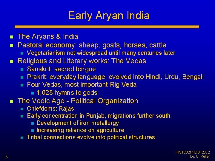 Early Aryan India n n The Aryans & India Pastoral economy: sheep, goats, horses,