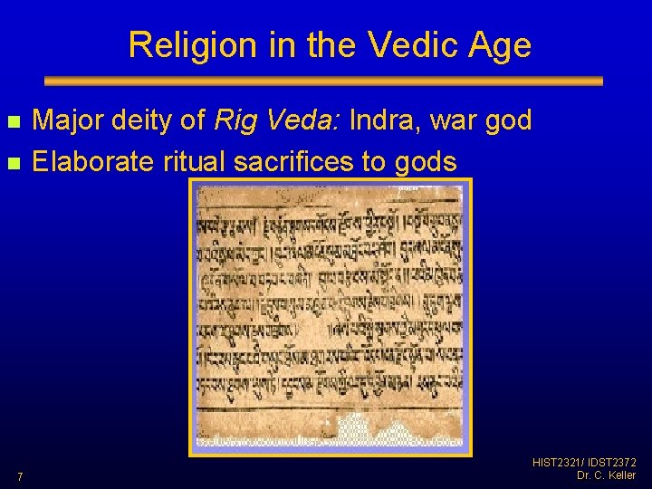 Religion in the Vedic Age n n 7 Major deity of Rig Veda: Indra,