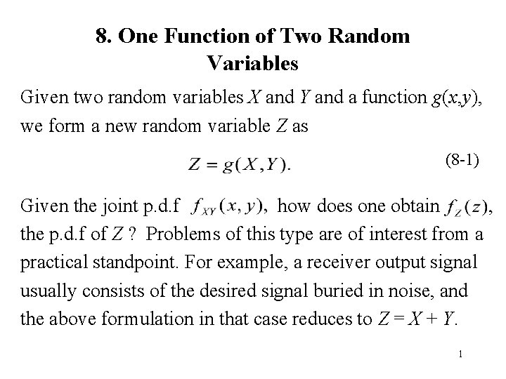 8. One Function of Two Random Variables Given two random variables X and Y