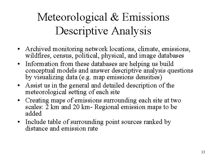 Meteorological & Emissions Descriptive Analysis • Archived monitoring network locations, climate, emissions, wildfires, census,