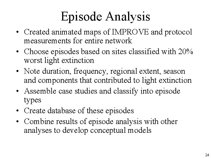 Episode Analysis • Created animated maps of IMPROVE and protocol measurements for entire network