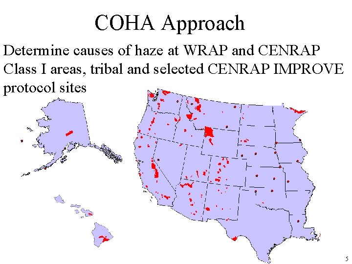 COHA Approach Determine causes of haze at WRAP and CENRAP Class I areas, tribal