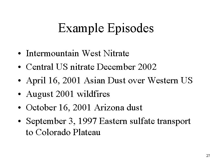 Example Episodes • • • Intermountain West Nitrate Central US nitrate December 2002 April