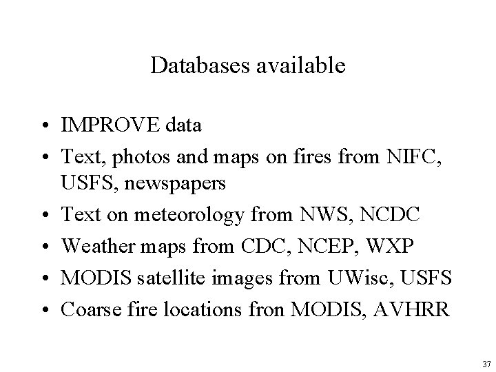 Databases available • IMPROVE data • Text, photos and maps on fires from NIFC,