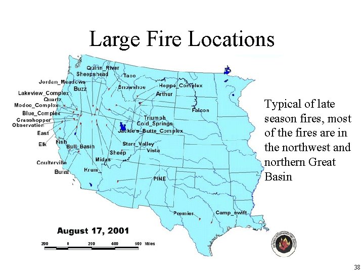 Large Fire Locations Typical of late season fires, most of the fires are in