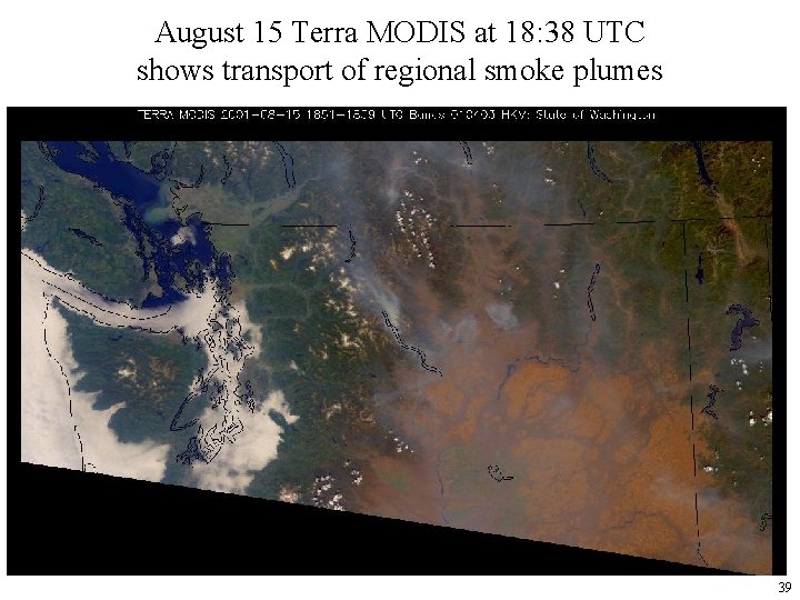 August 15 Terra MODIS at 18: 38 UTC shows transport of regional smoke plumes