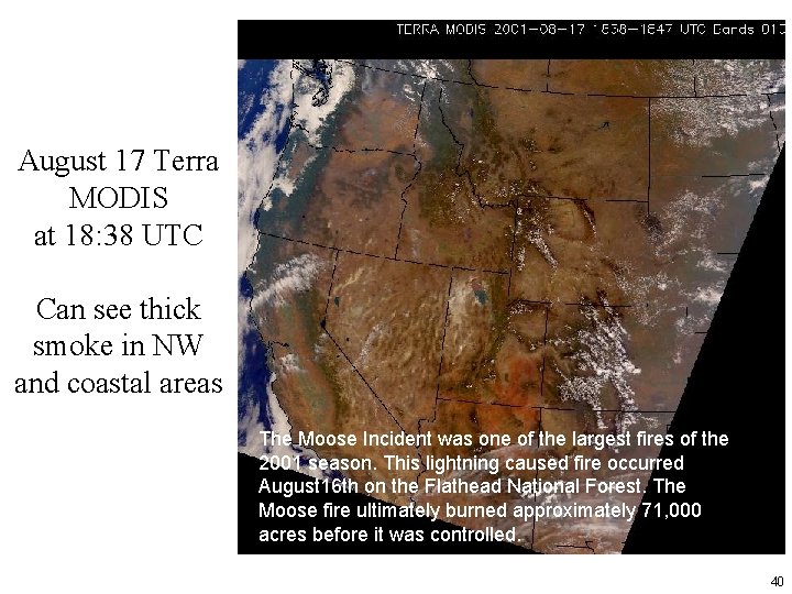 August 17 Terra MODIS at 18: 38 UTC Can see thick smoke in NW