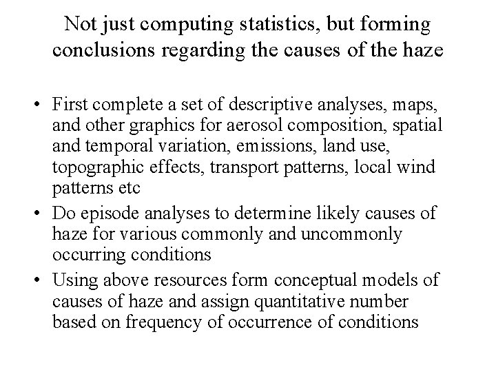 Not just computing statistics, but forming conclusions regarding the causes of the haze •