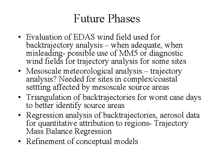 Future Phases • Evaluation of EDAS wind field used for backtrajectory analysis – when