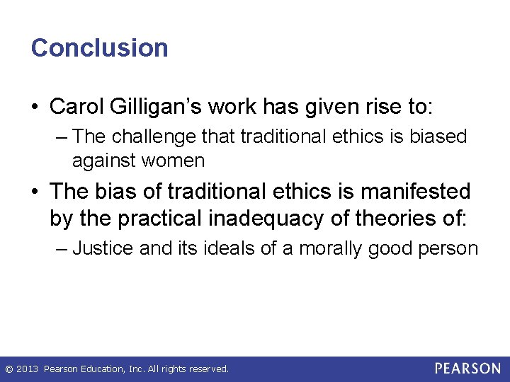 Conclusion • Carol Gilligan’s work has given rise to: – The challenge that traditional