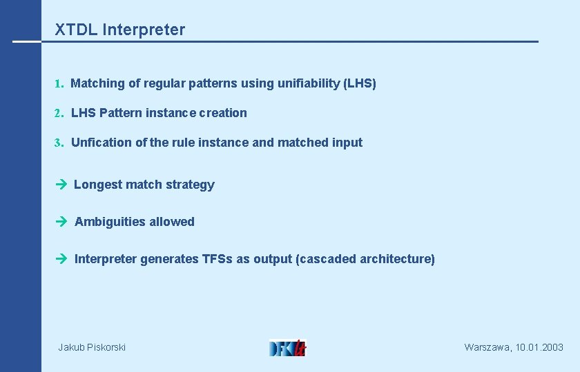 XTDL Interpreter 1. Matching of regular patterns using unifiability (LHS) 2. LHS Pattern instance