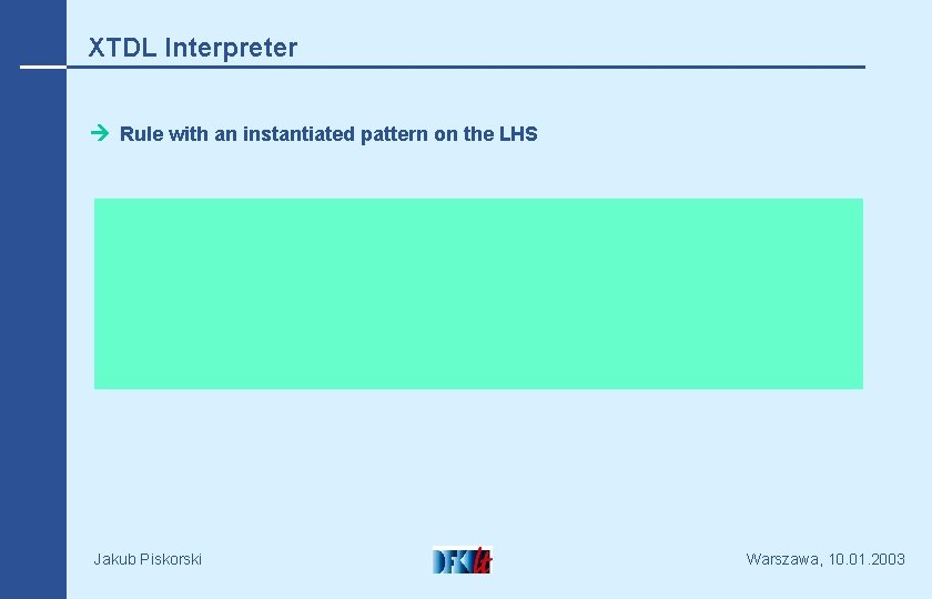 XTDL Interpreter Rule with an instantiated pattern on the LHS Jakub Piskorski Warszawa, 10.