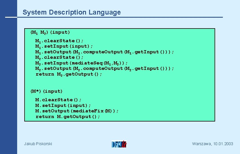 System Description Language (M 1 M 2)(input) M 1. clear. State(); M 1. set.