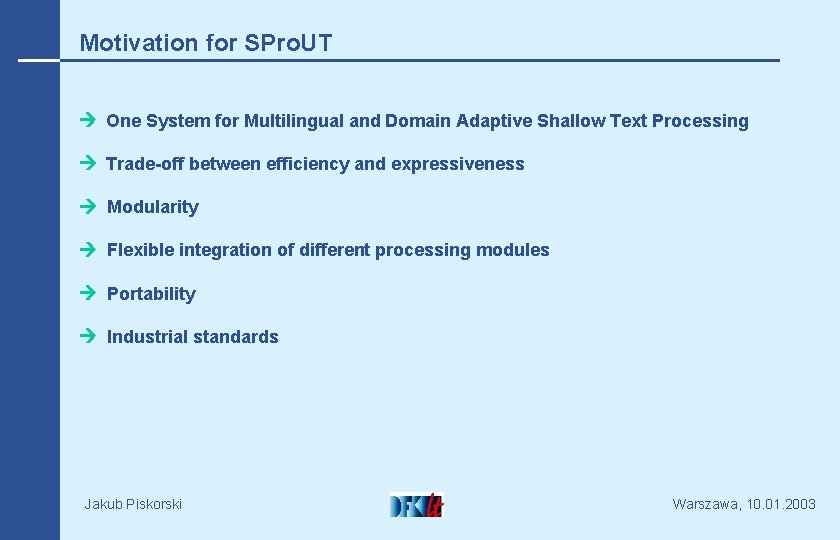 Motivation for SPro. UT One System for Multilingual and Domain Adaptive Shallow Text Processing