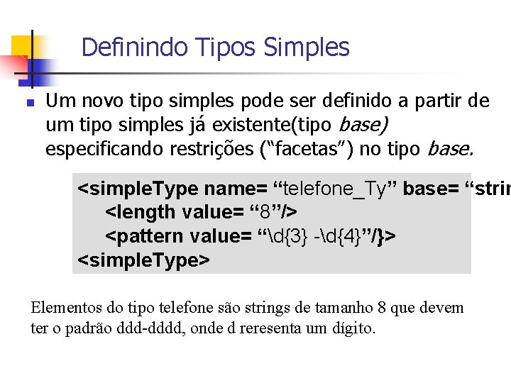 Definindo Tipos Simples n Um novo tipo simples pode ser definido a partir de