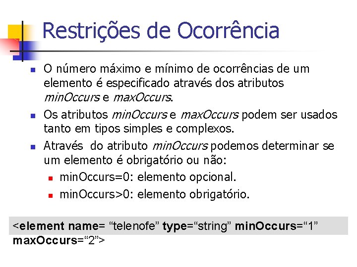 Restrições de Ocorrência n n n O número máximo e mínimo de ocorrências de Restrições de Ocorrência n n n O número máximo e mínimo de ocorrências de
