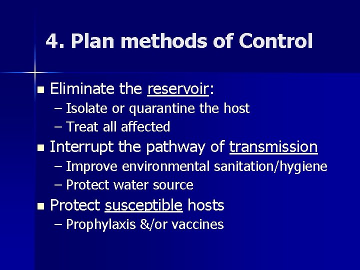 4. Plan methods of Control n Eliminate the reservoir: – Isolate or quarantine the