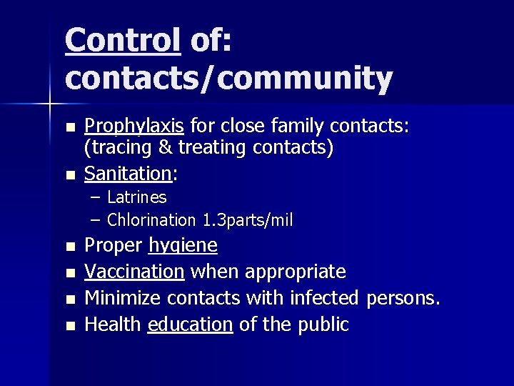 Control of: contacts/community n n Prophylaxis for close family contacts: (tracing & treating contacts)