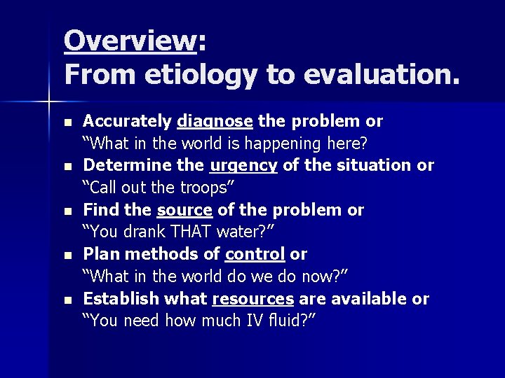 Overview: From etiology to evaluation. n n n Accurately diagnose the problem or “What