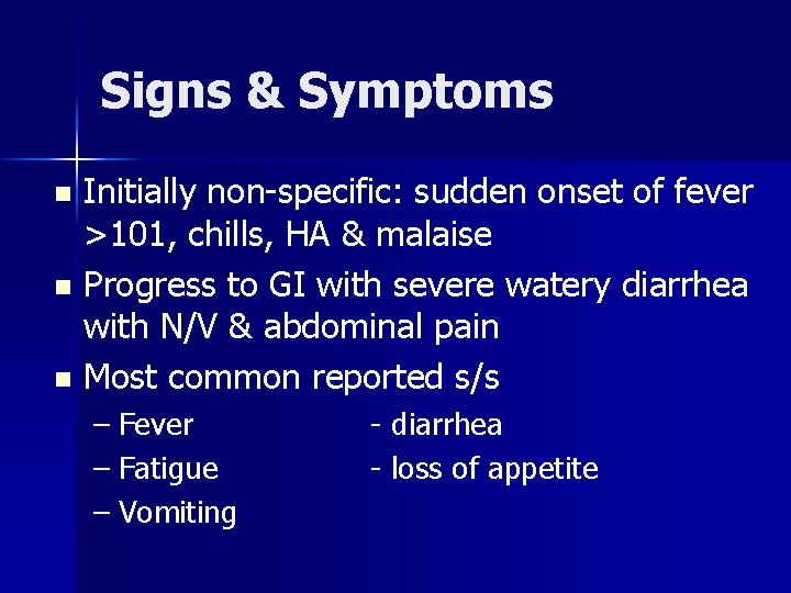 Signs & Symptoms Initially non-specific: sudden onset of fever >101, chills, HA & malaise