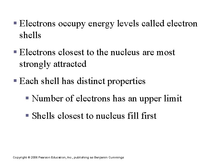 Electrons and Bonding § Electrons occupy energy levels called electron shells § Electrons closest