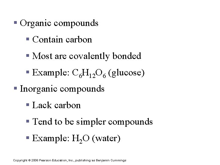 Biochemistry: Essentials for Life § Organic compounds § Contain carbon § Most are covalently